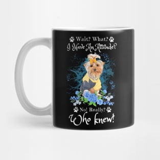 Wait What I Have An Attitude No Really Who Knew, Funny Yorkshire Sayings Mug